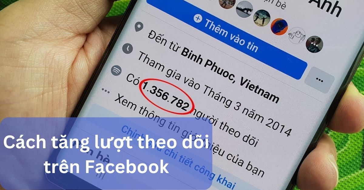 top nhung cach tang luot theo doi tren facebook cuc nhanh chong